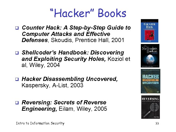 “Hacker” Books q Counter Hack: A Step-by-Step Guide to Computer Attacks and Effective Defenses,