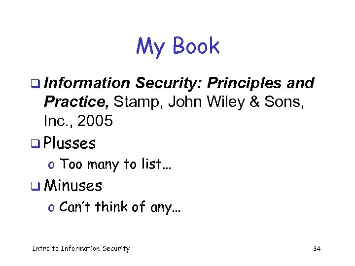 My Book q Information Security: Principles and Practice, Stamp, John Wiley & Sons, Inc.