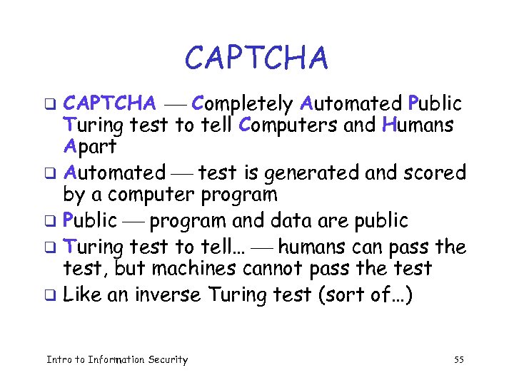 CAPTCHA Completely Automated Public Turing test to tell Computers and Humans Apart q Automated