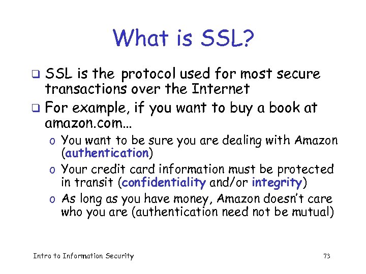 What is SSL? SSL is the protocol used for most secure transactions over the