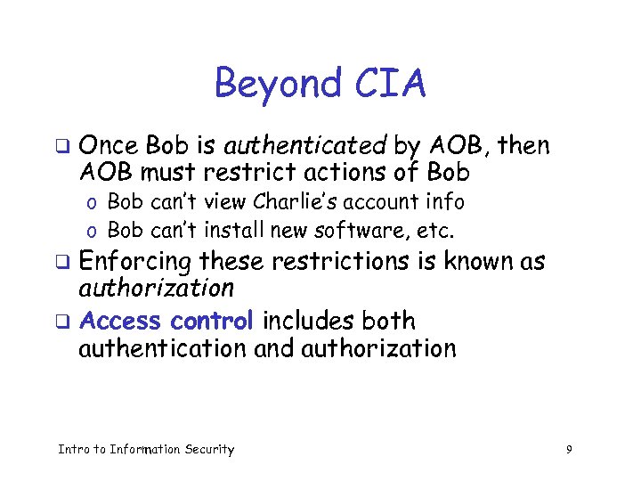Beyond CIA q Once Bob is authenticated by AOB, then AOB must restrict actions