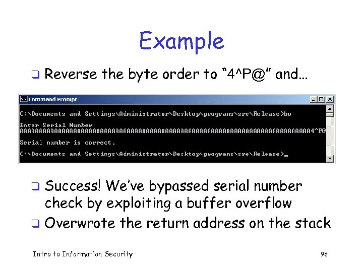 Example q Reverse the byte order to “ 4^P@” and… Success! We’ve bypassed serial