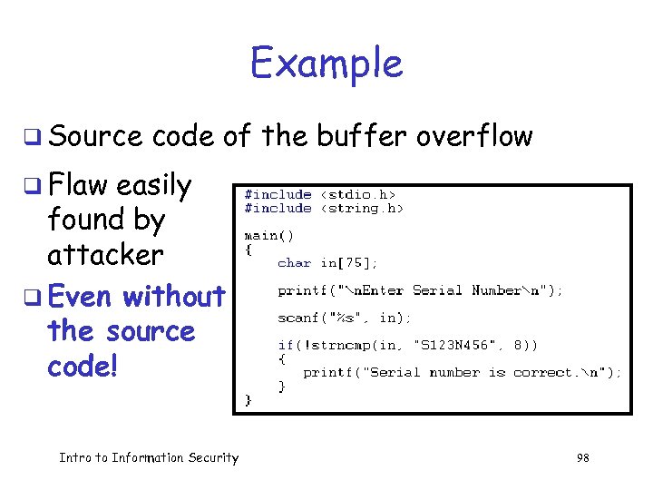 Example q Source code of the buffer overflow q Flaw easily found by attacker