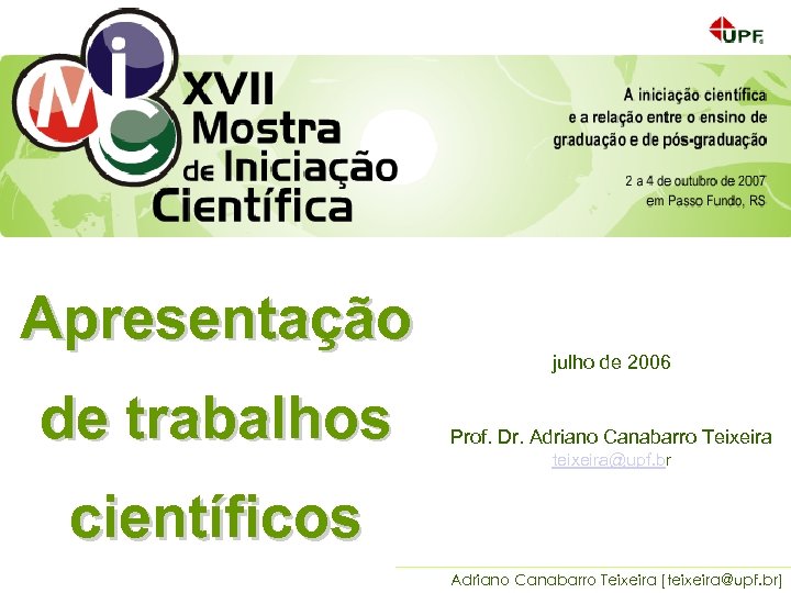 Apresentação de Trabalhos Científicos "A Iniciação Científica e a Relação entre o Ensino de