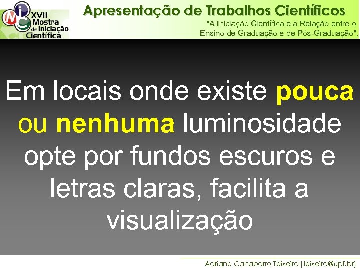 Apresentação de Trabalhos Científicos "A Iniciação Científica e a Relação entre o Ensino de