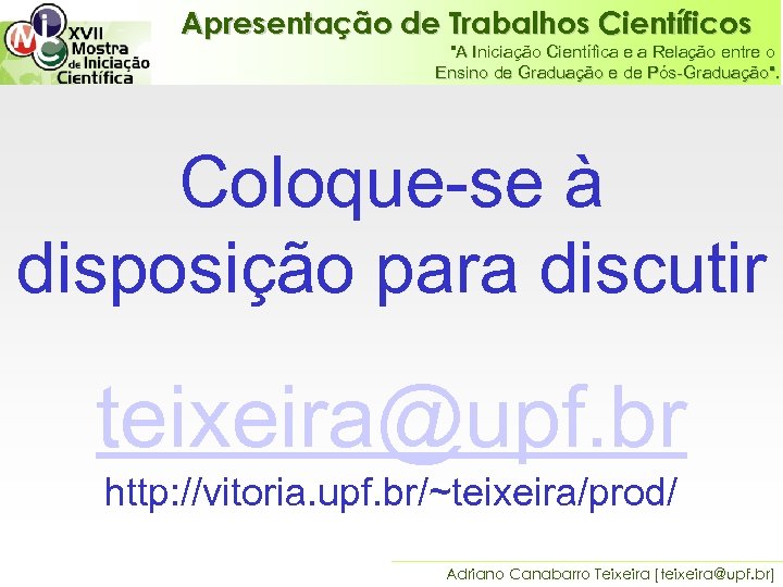 Apresentação de Trabalhos Científicos "A Iniciação Científica e a Relação entre o Ensino de