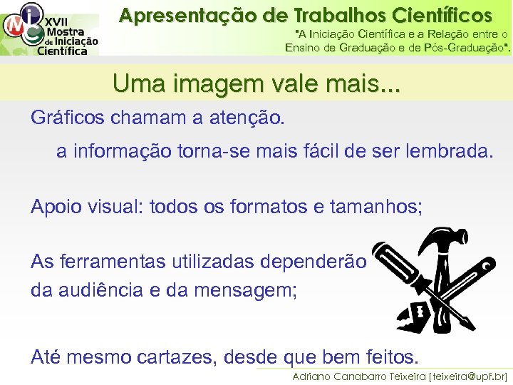 Apresentação de Trabalhos Científicos "A Iniciação Científica e a Relação entre o Ensino de