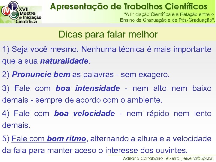 Apresentação de Trabalhos Científicos "A Iniciação Científica e a Relação entre o Ensino de