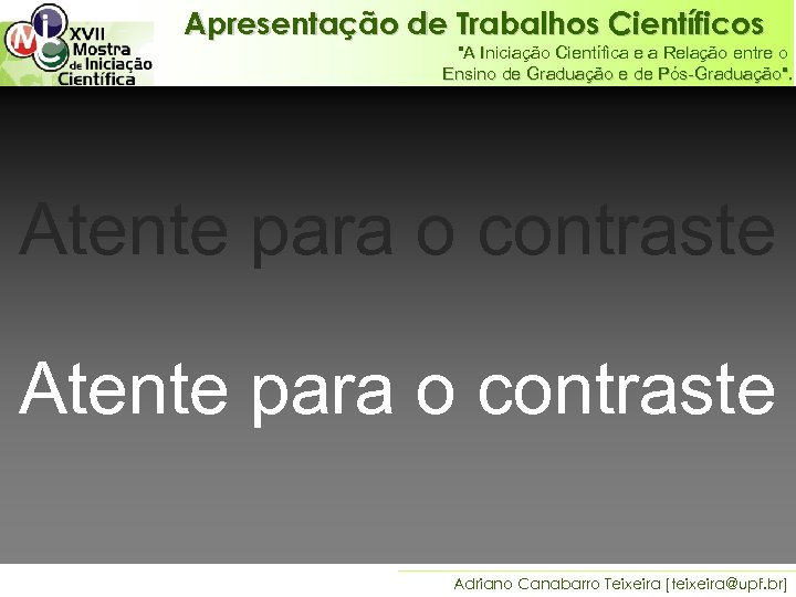 Apresentação de Trabalhos Científicos "A Iniciação Científica e a Relação entre o Ensino de