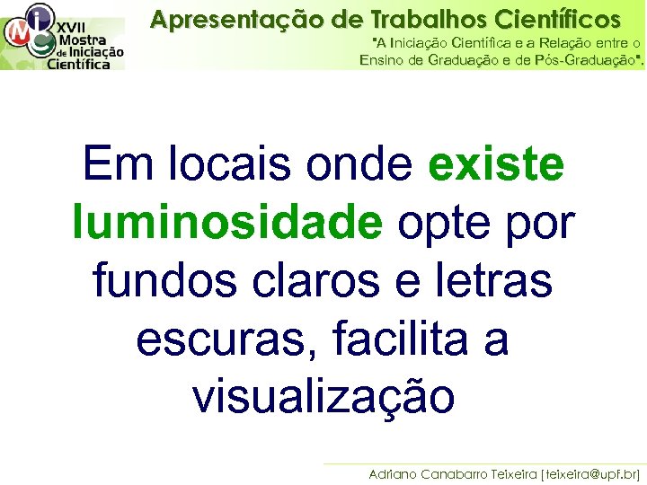 Apresentação de Trabalhos Científicos "A Iniciação Científica e a Relação entre o Ensino de