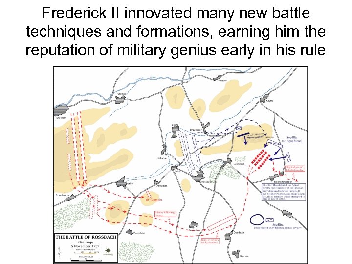 Frederick II innovated many new battle techniques and formations, earning him the reputation of