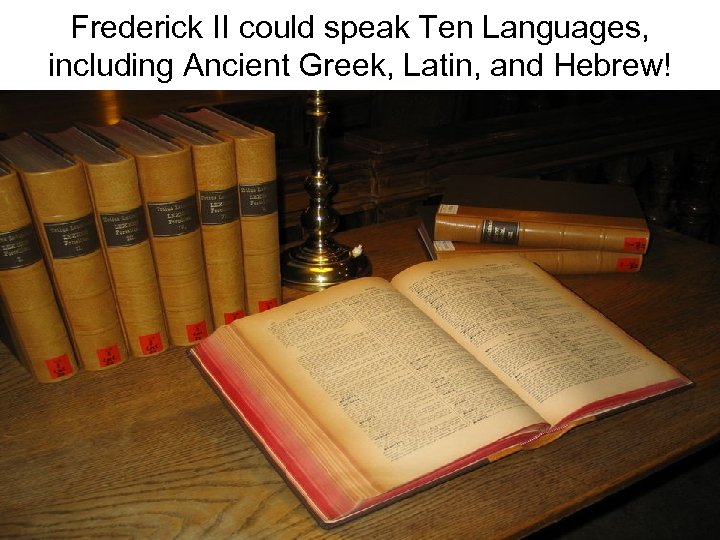 Frederick II could speak Ten Languages, including Ancient Greek, Latin, and Hebrew! 