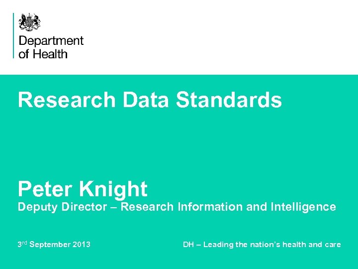 Research Data Standards Peter Knight Deputy Director – Research Information and Intelligence 3 rd