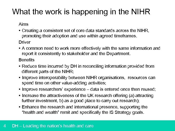 What the work is happening in the NIHR Aims • Creating a consistent set