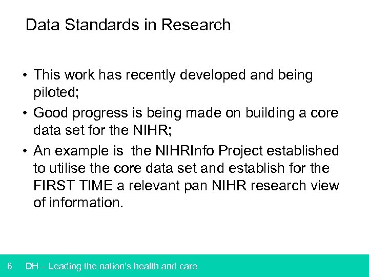 Data Standards in Research • This work has recently developed and being piloted; •