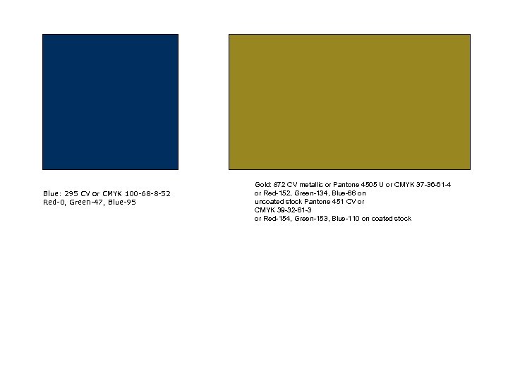 Blue: 295 CV or CMYK 100 -68 -8 -52 Red-0, Green-47, Blue-95 Gold: 872