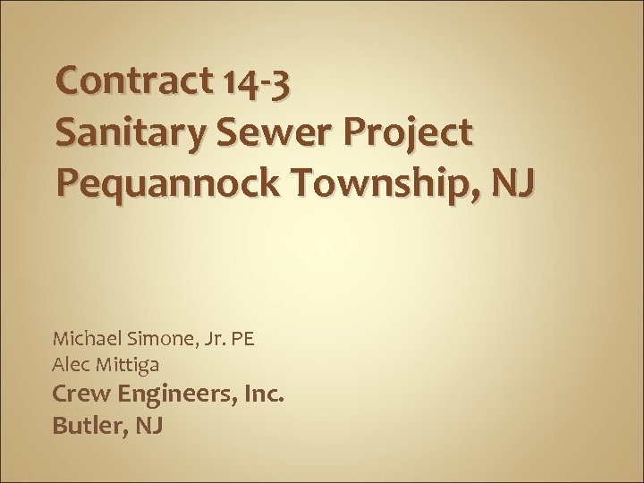 Contract 14 -3 Sanitary Sewer Project Pequannock Township, NJ Michael Simone, Jr. PE Alec