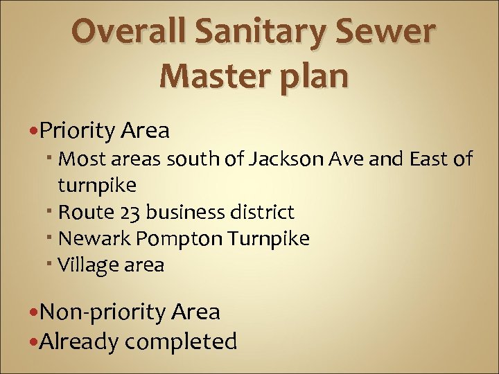 Overall Sanitary Sewer Master plan Priority Area Most areas south of Jackson Ave and