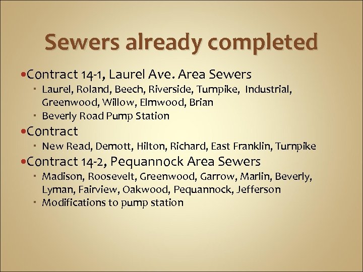 Sewers already completed Contract 14 -1, Laurel Ave. Area Sewers Laurel, Roland, Beech, Riverside,