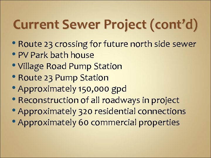 Current Sewer Project (cont’d) • Route 23 crossing for future north side sewer •