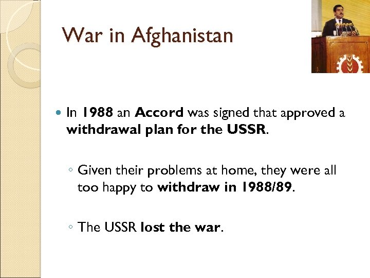 War in Afghanistan In 1988 an Accord was signed that approved a withdrawal plan