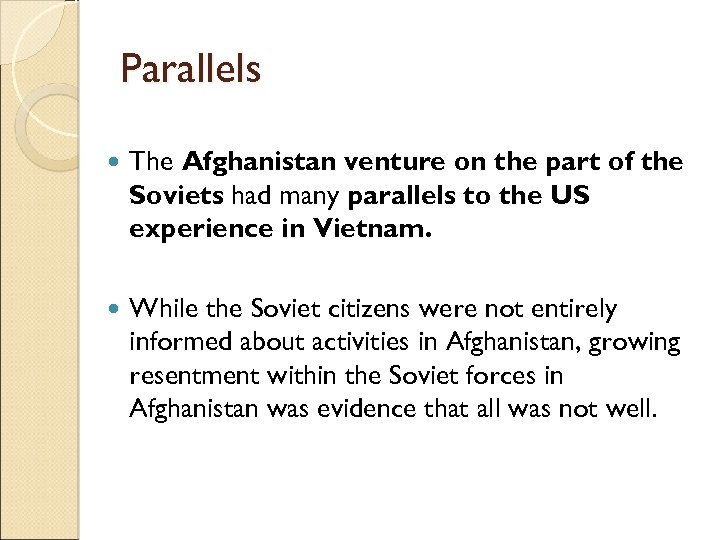 Parallels The Afghanistan venture on the part of the Soviets had many parallels to