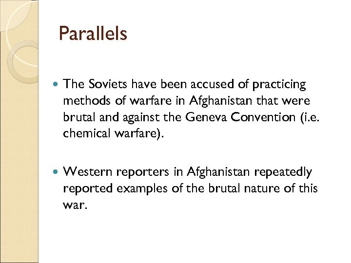 Parallels The Soviets have been accused of practicing methods of warfare in Afghanistan that