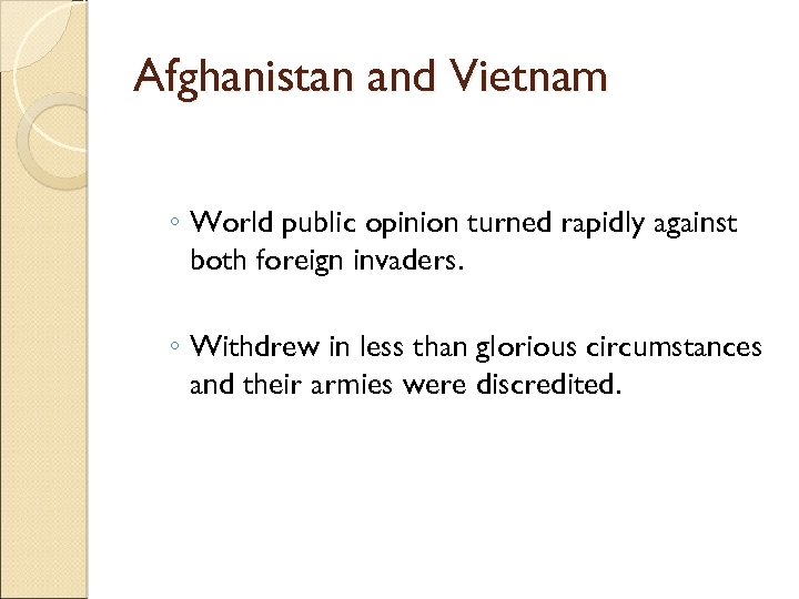 Afghanistan and Vietnam ◦ World public opinion turned rapidly against both foreign invaders. ◦
