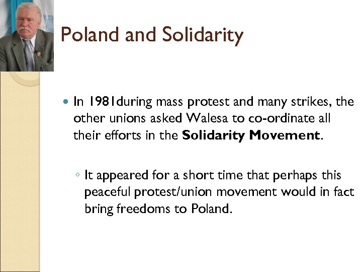 Poland Solidarity In 1981 during mass protest and many strikes, the other unions asked