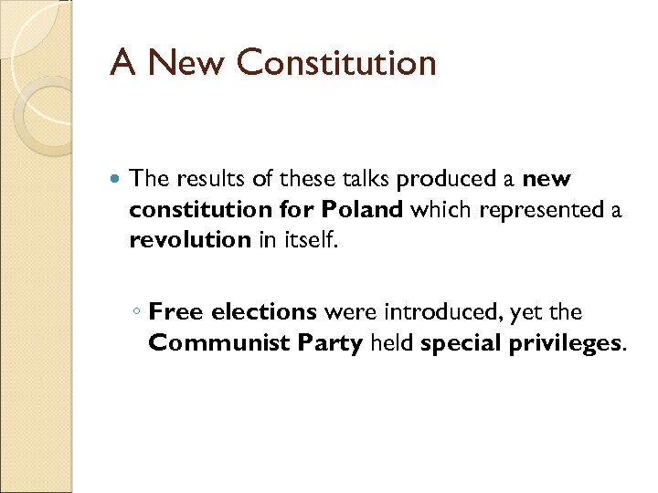 A New Constitution The results of these talks produced a new constitution for Poland