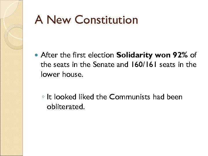 A New Constitution After the first election Solidarity won 92% of the seats in