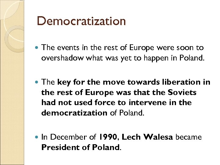 Democratization The events in the rest of Europe were soon to overshadow what was