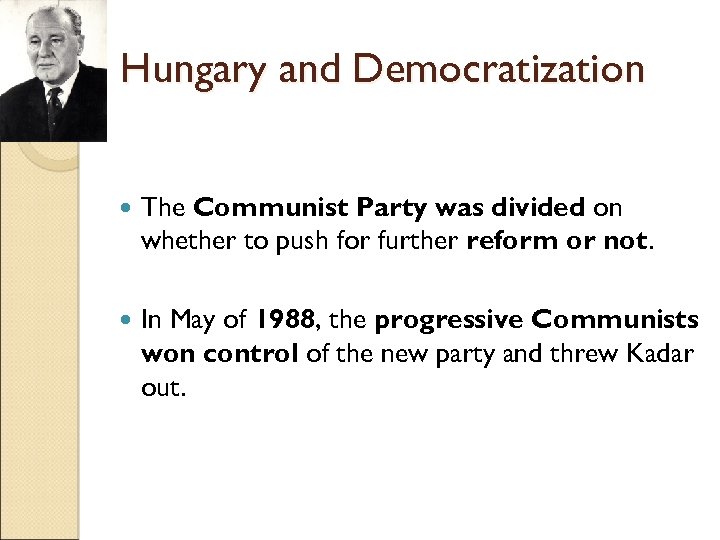 Hungary and Democratization The Communist Party was divided on whether to push for further