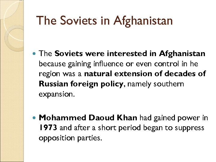 The Soviets in Afghanistan The Soviets were interested in Afghanistan because gaining influence or