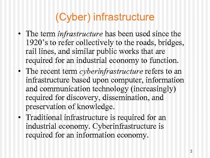 (Cyber) infrastructure • The term infrastructure has been used since the 1920’s to refer
