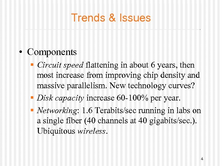 Trends & Issues • Components § Circuit speed flattening in about 6 years, then
