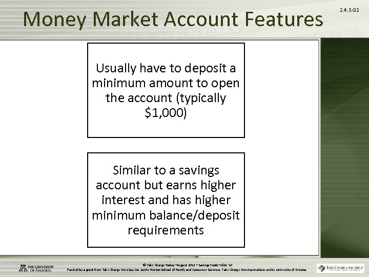 Money Market Account Features Usually have to deposit a minimum amount to open the