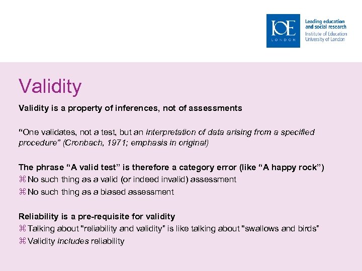 Validity is a property of inferences, not of assessments “One validates, not a test,