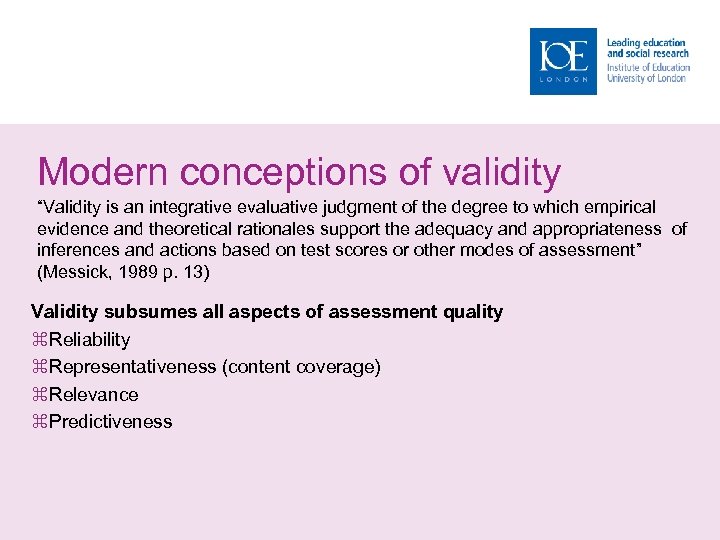 Modern conceptions of validity “Validity is an integrative evaluative judgment of the degree to