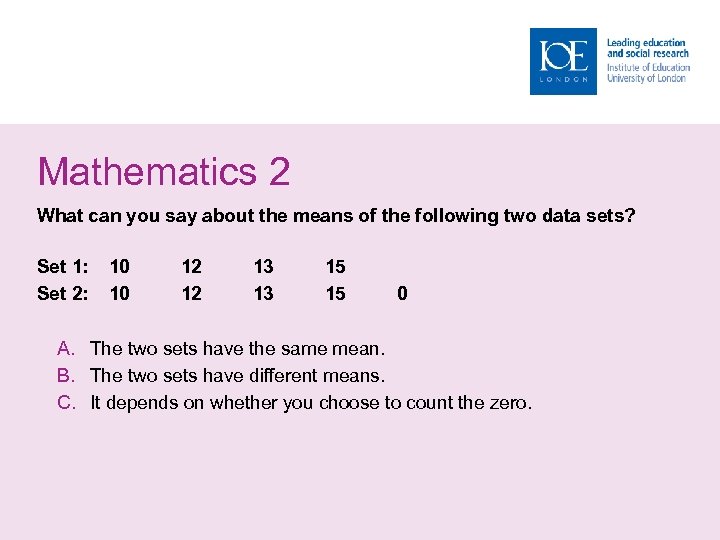 Mathematics 2 What can you say about the means of the following two data