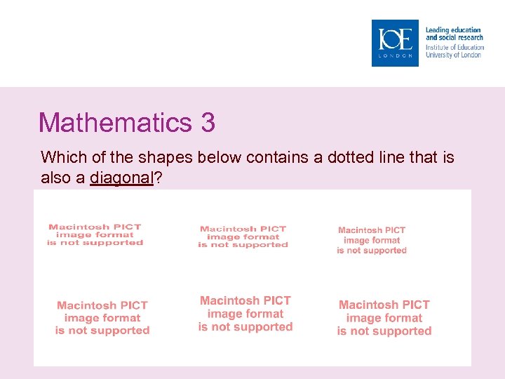 Mathematics 3 Which of the shapes below contains a dotted line that is also