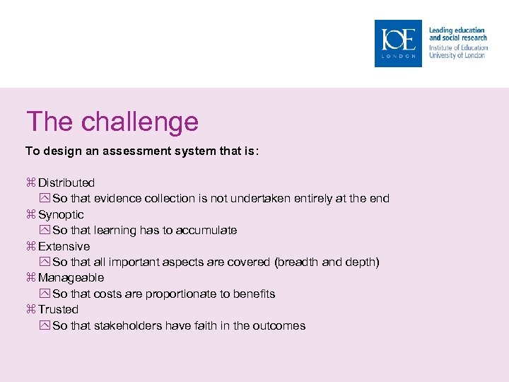 The challenge To design an assessment system that is: Distributed So that evidence collection