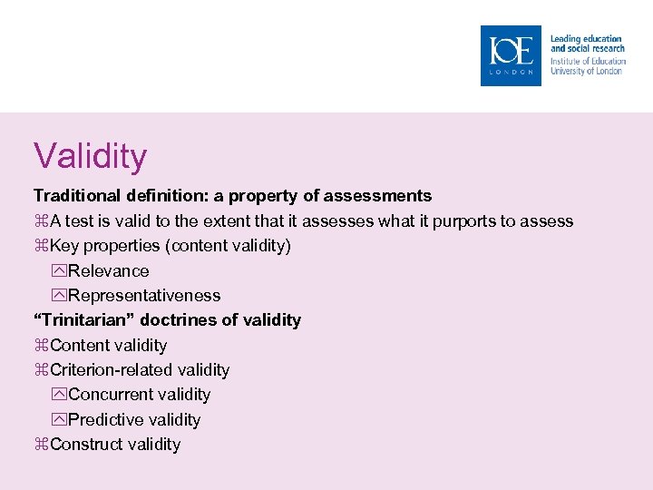 Validity Traditional definition: a property of assessments A test is valid to the extent