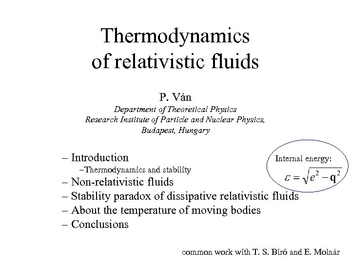 Thermodynamics of relativistic fluids P. Ván Department of Theoretical Physics Research Institute of Particle