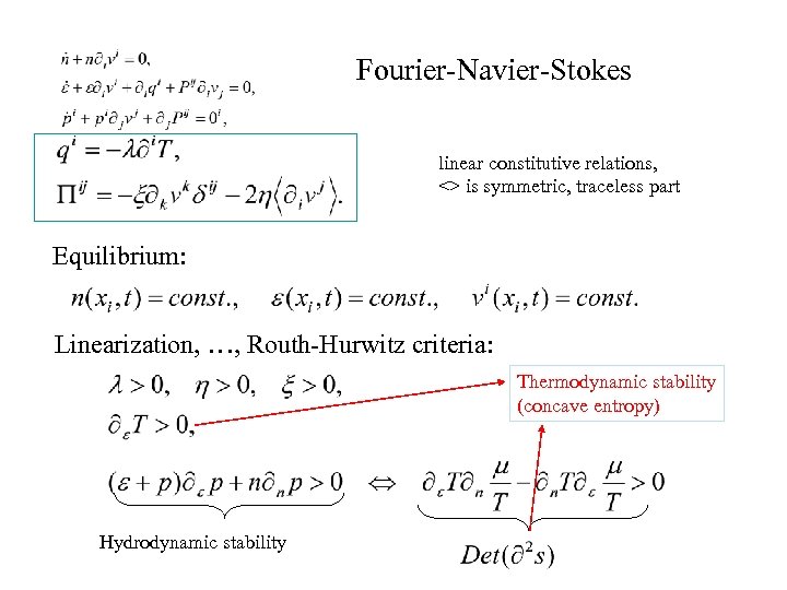 Fourier-Navier-Stokes linear constitutive relations, <> is symmetric, traceless part Equilibrium: Linearization, …, Routh-Hurwitz criteria:
