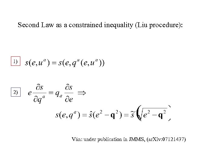 Second Law as a constrained inequality (Liu procedure): 1) 2) Ván: under publication in