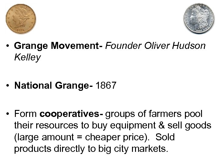  • Grange Movement- Founder Oliver Hudson Kelley • National Grange- 1867 • Form