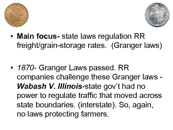  • Main focus- state laws regulation RR freight/grain-storage rates. (Granger laws) • 1870