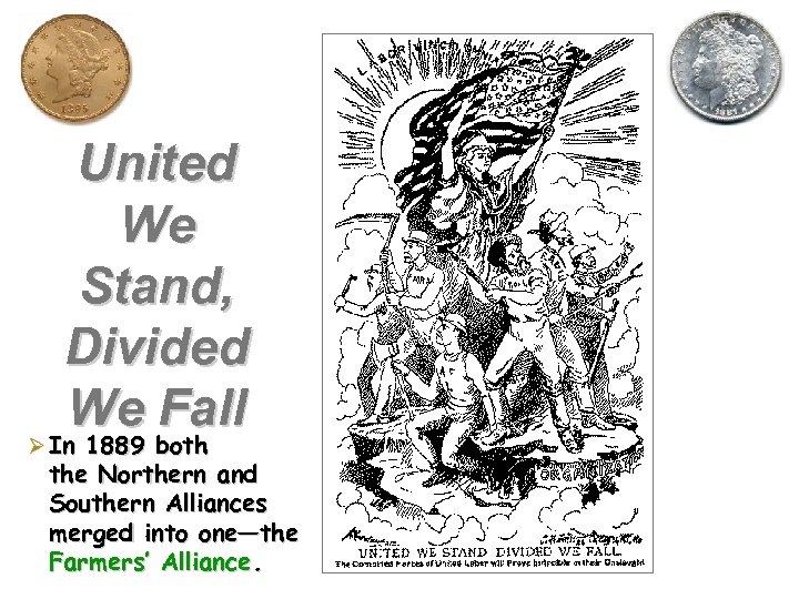 United We Stand, Divided We Fall In 1889 both the Northern and Southern Alliances