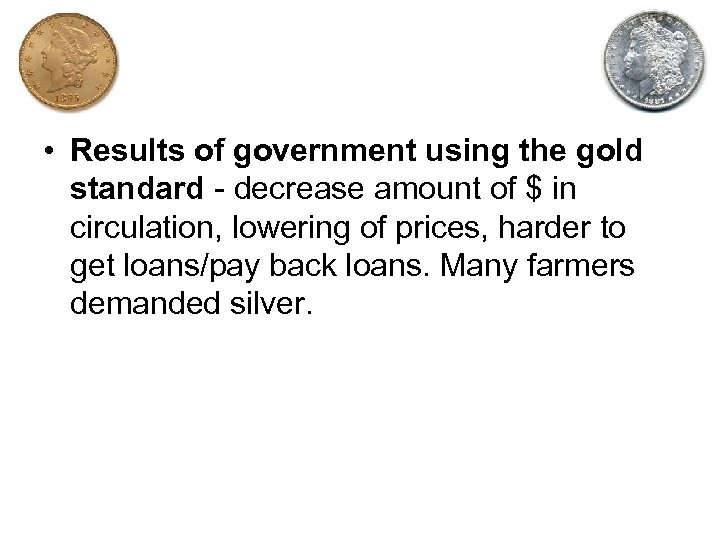  • Results of government using the gold standard - decrease amount of $
